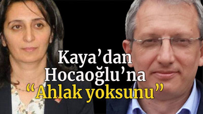 Kaya’dan Hocaoğlu’na “Ahlak yoksunu”